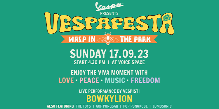 เวสป้า ปลดล็อกทุกเกียร์ ชวนชาว Vespisti มันส์กันต่อกับเทศกาลดนตรี VESPAFESTA WASP in the park มิวสิค เฟสติวัล ให้สาวกตัวต่อโบยบินอย่างอิสระในจังหวะแบบเวสป้า