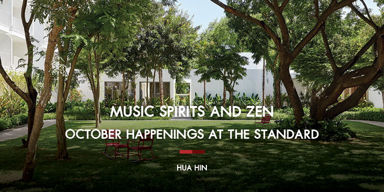 Music, Spirits and Zen: October Happenings at The Standard, Hua Hin