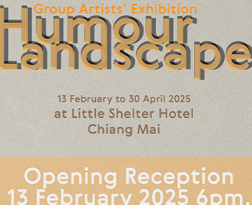 นิทรรศการศิลปินกลุ่ม “ภูมิทัศน์ยืนยิ้ม” (Group Artists Exhibition: Humour Landscape) จัดแสดง 13 กุมภาพันธ์ ถึง 30 เมษายน 2568