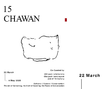 15 Chawan Collector / Curator / Conversation: ศิลปะแห่งการสะสม ความพิถีพิถันแห่งการคัดสรร พลังแห่งบทสนทนา  