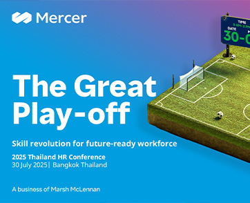 Mercer จัดงาน Thailand HR Conference 2025 ภายใต้หัวข้อ The Great Play-off: Skills Revolution for a Future-Ready Workforce